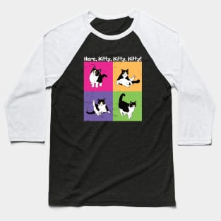 Here, Kitty, Kitty, Kitty! Baseball T-Shirt